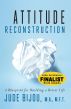Attitude Reconstruction - A Blueprint for Building a Better Life by Jude Bijou
