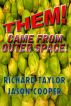 THEM! Came From Outer Space! by Richard Taylor