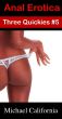 Anal Erotica: Three Quickies #5 by Michael California