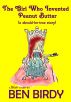 The Girl Who Invented Peanut Butter by Ben Birdy