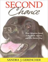 Cover for 'Second Chance: How Adoption Saved A Boy with Autism & His Shelter Dog'