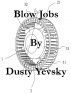 Blow Jobs by Dusty Yevsky