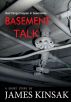 Basement Talk by James Kinsak