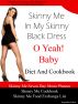 Skinny Me In My Skinny Black Dress O Yeah Baby Diet and Cookbook by Jacqueline LaRue