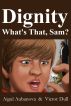 Dignity What's That, Sam? by Aigul Aubanova, Victor Dull