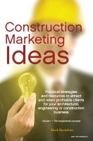 Cover for 'Construction Marketing Ideas - Electronic Edition Vol. 1 -- The Fundamental Concepts'