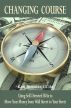 Changing Course: Using Self-Directed IRAs to Move Your Money from Wall Street to Your Street by Ken Streater