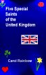 Five Special Saints of the British Isles by Carol Rainbow