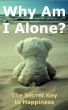 Why Am I Alone or The Secret Key to Happiness by Max Alina