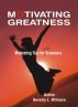 Motivating Greatness by Beverly L. Wilmore