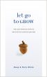Let Go to Grow by Doug & Polly White