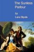 The Sunless Parlour by Lara Biyuts