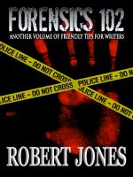 Cover for 'Forensics 102 : Another Friendly Primer for Writers'