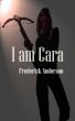 I am Cara by Frederick Anderson