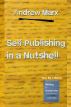 Self-Publishing in a Nutshell by Andrew Marx