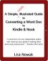 A Simple, Cheap, Illustrated Guide  to Converting a Word Doc to Kindle and Nook by Lisa Nowak