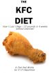 The KFC Diet - How I Lost 10 kilos (22 pounds) in 4 weeks without exercising! by O-O Happiness