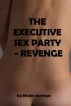 The Executive Sex Party - Revenge by Mister Average