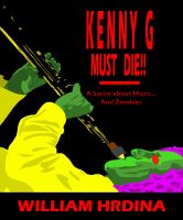 Cover for 'Kenny G Must Die- A Satire About Music... And Zombies'
