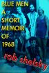 Blue Men, A Short Memoir of 1968 by Rob Shelsky