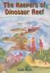 The Keepers of Dinosaur Reef by Colin Rock 