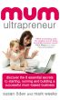 Mum Ultrapreneur: 8 essential secrets to starting, running and building a successful mum-based business by Susan Odev