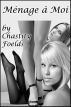 MÃ©nage Ã  Moi by Chastity Foelds