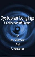 Cover for 'Dystopian Longings: A Collection Of Dreams'