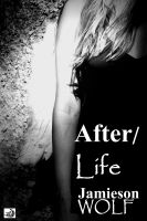 Cover for 'After/Life - A Play by Jamieson Wolf'