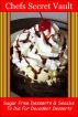 Sugar Free Desserts & Snacks - To Die For Decadent Desserts by Chefs Secret Vault 