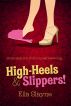 High-Heels And Slippers! by Ella Slayne