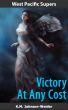 West Pacific Supers: Victory at Any Cost by K.M. Johnson-Weider