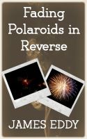 Cover for 'Fading Polaroids in Reverse'