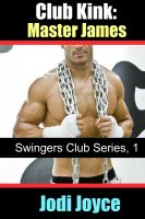 Cover for 'Club Kink: Master James (Swingers Club Series, Book 1)'