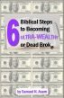 6 Biblical Steps to Becoming ULTRA-Wealthy or Dead Broke by Samuel N Asare