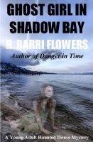 Cover for 'Ghost Girl in Shadow Bay: A Young Adult Haunted House Mystery'