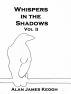 Whispers in the Shadows Vol II by Alan James Keogh