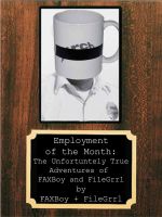 Cover for 'Employment of the Month: The Unfortunately True Adventures of FAXBoy and FileGrrl'