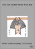 The Tale of Bernie the Fruit Bat by Chris Carlisle