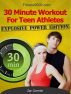 30 Minute Workout For Teen Athletes â€“ Explosive Power Edition by Zac Cormier