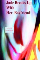 Cover for 'Jade Breaks Up With Her Boyfriend'