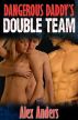 Dangerous Daddy's Double Team by Alex Anders
