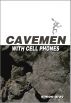 Cavemen With Cell Phones by Simon Gray