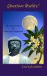 Question Reality! The Curious Way to Peace and Happiness by Carl Lyle Jenkins