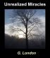 Unrealized Miracles by G. London