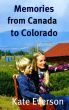 Memories from Canada to Colorado by Kate Everson