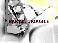 Cover for 'PARTY TROUBLE'