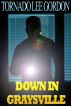 Down In Graysville (A Crime Fiction Novel) by Tornado Lee Gordon
