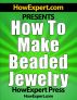 How To Make Beaded Jewelry - Your Step-By-Step Guide To Making Beaded Jewelry by HowExpert Press