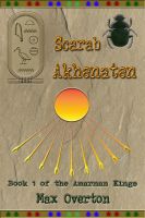 Cover for 'The Amarnan Kings Book 1: Scarab - Akhenaten'